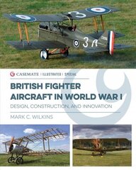 British Fighter Aircraft in WWI: Design, Construction and Innovation cena un informācija | Vēstures grāmatas | 220.lv