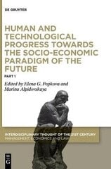 Human and Technological Progress Towards the Socio-Economic Paradigm of the Future: Part 1 cena un informācija | Ekonomikas grāmatas | 220.lv