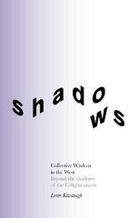 Collective Wisdom in the West: Beyond the shadows of the Enlightenment cena un informācija | Vēstures grāmatas | 220.lv