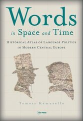 Words in Space and Time: A Historical Atlas of Language Politics in Modern Central Europe Annotated edition cena un informācija | Vēstures grāmatas | 220.lv