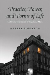 Practice, Power, and Forms of Life: Sartre's Appropriation of Hegel and Marx цена и информация | Исторические книги | 220.lv