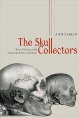 Skull Collectors: Race, Science, and America's Unburied Dead cena un informācija | Vēstures grāmatas | 220.lv