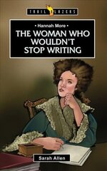 Hannah More: The Woman Who Wouldn't Stop Writing Revised ed. цена и информация | Книги для подростков и молодежи | 220.lv