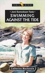 Joni Eareckson Tada: Swimming Against the Tide Revised ed. цена и информация | Книги для подростков и молодежи | 220.lv