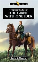 Thomas Clarkson: The Giant With One Idea цена и информация | Книги для подростков  | 220.lv