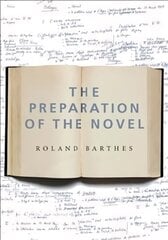 Preparation of the Novel: Lecture Courses and Seminars at the College de France (1978-1979 and 1979-1980) цена и информация | Исторические книги | 220.lv