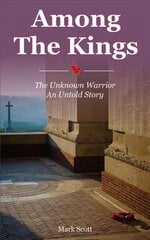 Among the Kings: The Unknown Warrior, an Untold Story цена и информация | Исторические книги | 220.lv