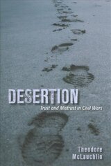 Desertion: Trust and Mistrust in Civil Wars cena un informācija | Vēstures grāmatas | 220.lv