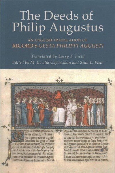 Deeds of Philip Augustus: An English Translation of Rigord's Gesta Philippi Augusti cena un informācija | Vēstures grāmatas | 220.lv