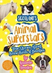 Scotland's Animal Superstars: True Stories About Braw Birds and Beasties cena un informācija | Grāmatas pusaudžiem un jauniešiem | 220.lv