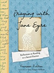 Praying with Jane Eyre: Reflections on Reading as a Sacred Practice cena un informācija | Vēstures grāmatas | 220.lv