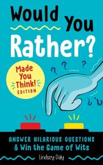 Would You Rather? Made You Think! Edition: Answer Hilarious Questions and Win the Game of Wits цена и информация | Книги для подростков и молодежи | 220.lv