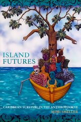 Island Futures: Caribbean Survival in the Anthropocene cena un informācija | Vēstures grāmatas | 220.lv