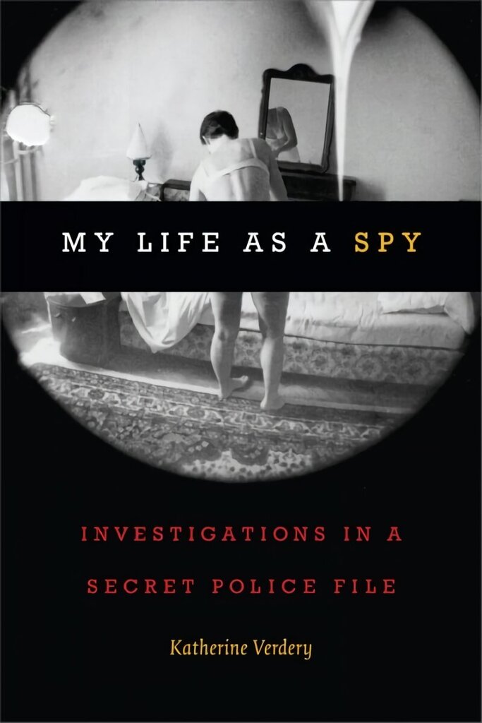 My Life as a Spy: Investigations in a Secret Police File cena un informācija | Vēstures grāmatas | 220.lv