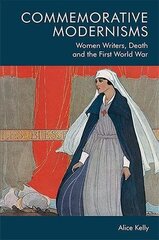 Commemorative Modernisms: Women Writers, Death and the First World War цена и информация | Исторические книги | 220.lv