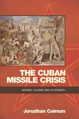 Cuban Missile Crisis: Origins, Course and Aftermath cena un informācija | Vēstures grāmatas | 220.lv