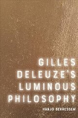 Gilles Deleuze's Luminous Philosophy cena un informācija | Vēstures grāmatas | 220.lv