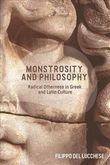 Monstrosity and Philosophy: Radical Otherness in Greek and Latin Culture cena un informācija | Vēstures grāmatas | 220.lv