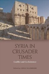 Syria in Crusader Times: Conflict and Co-Existence cena un informācija | Vēstures grāmatas | 220.lv