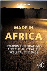 Made in Africa: Hominin Explorations and the Australian Skeletal Evidence cena un informācija | Vēstures grāmatas | 220.lv