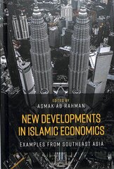 New Developments in Islamic Economics: Examples from Southeast Asia цена и информация | Книги по экономике | 220.lv