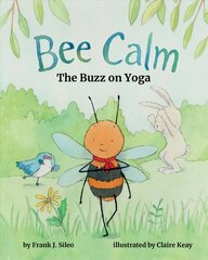 Bee Calm: The Buzz on Yoga cena un informācija | Grāmatas pusaudžiem un jauniešiem | 220.lv