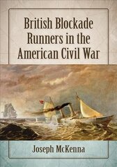 British Blockade Runners in the American Civil War cena un informācija | Vēstures grāmatas | 220.lv