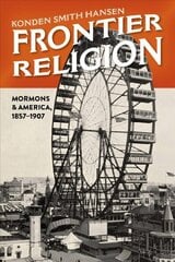 Frontier Religion: Mormons in America, 1857-1907 cena un informācija | Vēstures grāmatas | 220.lv