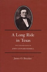 Long Ride in Texas: The Explorations of John Leonard Riddell цена и информация | Исторические книги | 220.lv