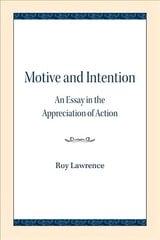 Motive and Intention: An Essay in the Appreciation of Action цена и информация | Исторические книги | 220.lv