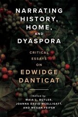 Narrating History, Home, and Dyaspora: Critical Essays on Edwidge Danticat cena un informācija | Vēstures grāmatas | 220.lv