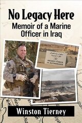 No Legacy Here: Memoir of a Marine Officer in Iraq cena un informācija | Vēstures grāmatas | 220.lv