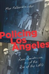 Policing Los Angeles: Race, Resistance, and the Rise of the LAPD cena un informācija | Vēstures grāmatas | 220.lv