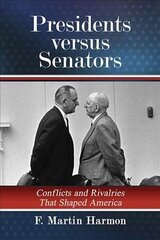 Presidents versus Senators: Conflicts and Rivalries That Shaped America цена и информация | Исторические книги | 220.lv