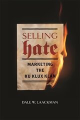 Selling Hate: Marketing the Ku Klux Klan cena un informācija | Vēstures grāmatas | 220.lv