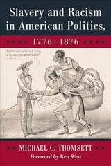 Slavery and Racism in American Politics, 1776-1876 cena un informācija | Vēstures grāmatas | 220.lv