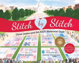 Stitch by Stitch: Cleve Jones and the AIDS Memorial Quilt цена и информация | Книги для подростков и молодежи | 220.lv