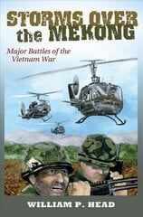 Storms over the Mekong: Major Battles of the Vietnam War цена и информация | Исторические книги | 220.lv