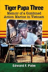 Tiger Papa Three: Memoir of a Combined Action Marine in Vietnam cena un informācija | Vēstures grāmatas | 220.lv