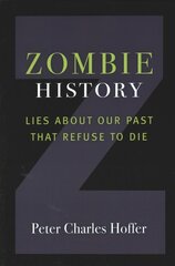 Zombie History: Lies About Our Past that Refuse to Die cena un informācija | Vēstures grāmatas | 220.lv