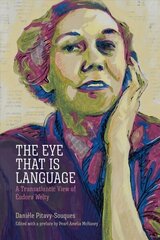Eye That Is Language: A Transatlantic View of Eudora Welty cena un informācija | Vēstures grāmatas | 220.lv
