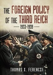 Foreign Policy of the Third Reich: 1933-1939 cena un informācija | Vēstures grāmatas | 220.lv