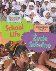 Dual Language Learners: Comparing Countries: School Life (English/Polish) Illustrated edition цена и информация | Книги для подростков и молодежи | 220.lv