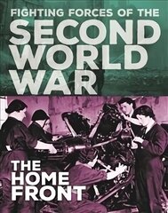 Fighting Forces of the Second World War: The Home Front Illustrated edition cena un informācija | Grāmatas pusaudžiem un jauniešiem | 220.lv