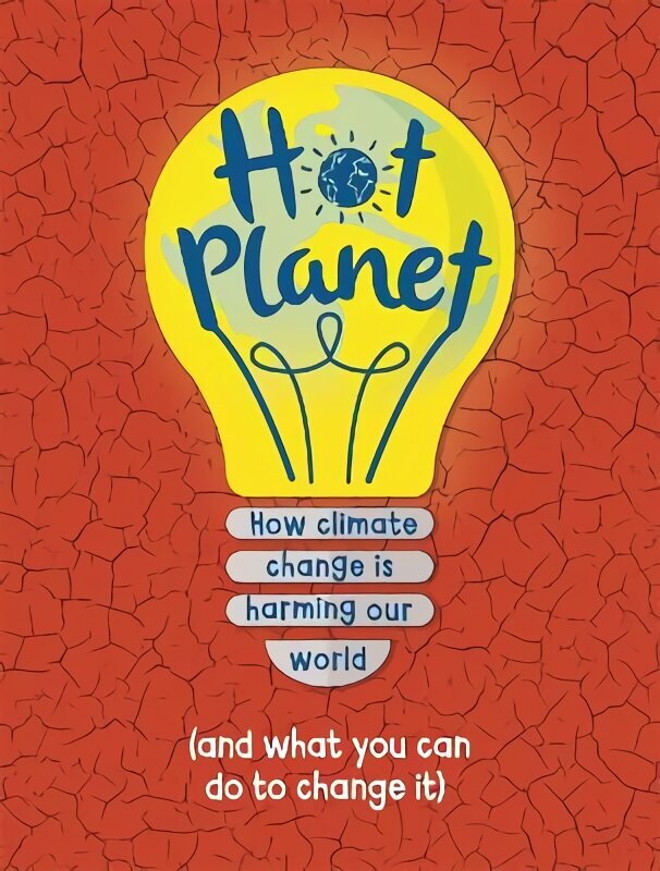 Hot Planet: How climate change is harming Earth (and what you can do to help) cena un informācija | Grāmatas pusaudžiem un jauniešiem | 220.lv