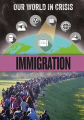 Our World in Crisis: Immigration cena un informācija | Grāmatas pusaudžiem un jauniešiem | 220.lv