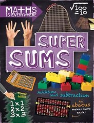 Maths is Everywhere: Super Sums: Addition, subtraction, multiplication and division cena un informācija | Grāmatas pusaudžiem un jauniešiem | 220.lv