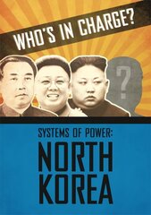 Who's in Charge? Systems of Power: North Korea cena un informācija | Vēstures grāmatas | 220.lv