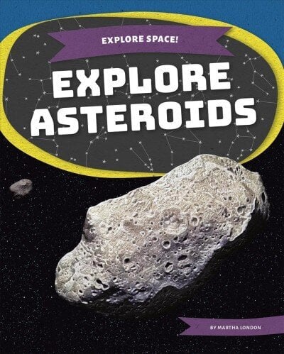 Explore Space! Explore Asteroids cena un informācija | Grāmatas pusaudžiem un jauniešiem | 220.lv