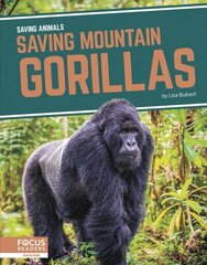 Saving Animals: Saving Mountain Gorillas цена и информация | Книги для подростков и молодежи | 220.lv